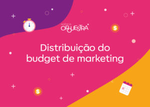 Distribuição do budget de marketing da sua empresa