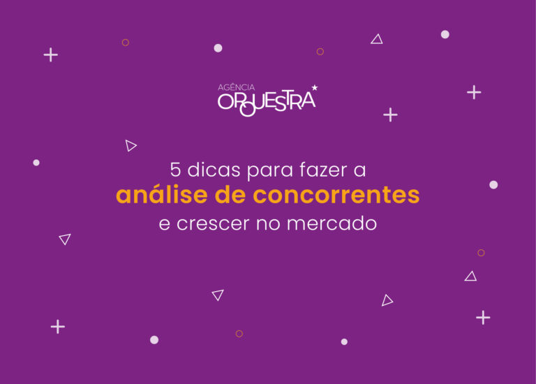 Cinco dicas para fazer a análise de concorrentes e crescer no mercado